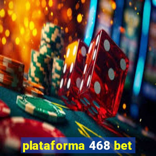 plataforma 468 bet